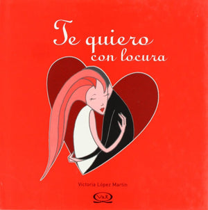 Te quiero con locura/ Madly in love (Spanish Edition)