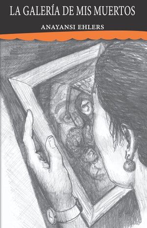 La galería de mis muertos (Spanish Edition)