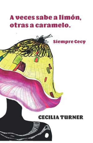 A veces sabe a limón, otras a caramelo: Siempre Ceci (Spanish Edition)
