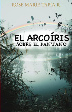 El arcoiris sobre el pantano (Spanish Edition)