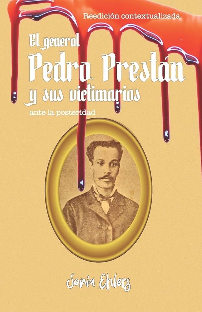 El General Pedro Prestán Y Sus Victimarios Ante La Posteridad: Edición Contextualizada (Spanish Edition)