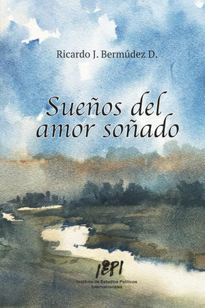 SUEÑOS DEL AMOR SOÑADO: Cuentos (Spanish Edition)