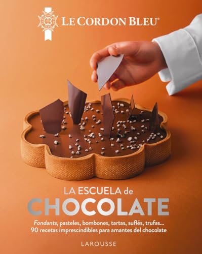La escuela de chocolate. Le Cordon Bleu®: 90 recetas imprescindibles para amantes del chocolate cover image