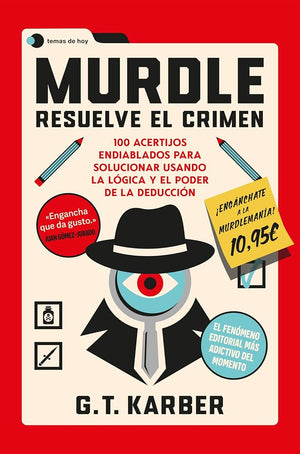 Murdle: Resuelve el crimen: 100 acertijos endiablados para solucionar usando la lógica y el poder de la deducción