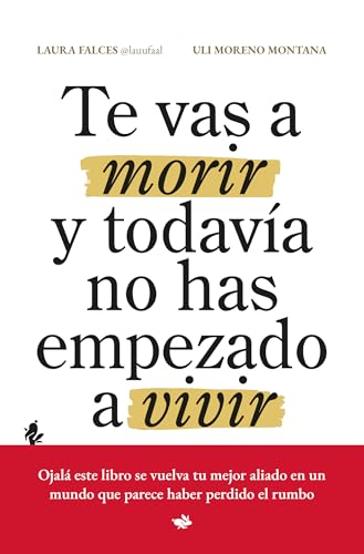 Te vas a morir y todav�a no has empezado a vivir: 29 principios para vivir mejor (y con m�s sentido) cover image