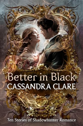 Better in Black: Ten Stories of Shadowhunter Romance (Knopf Books for Young Readers) cover image