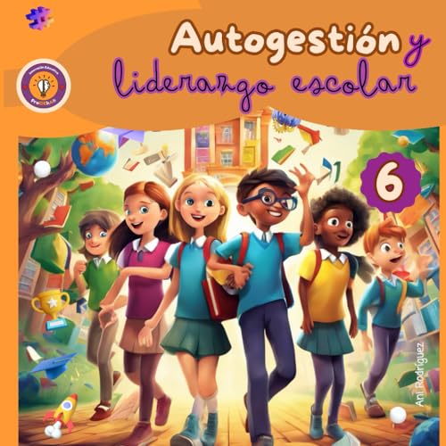 AutoGestión y Liderazgo Escolar 6 &quot;12 años&quot; (Spanish Edition) cover image