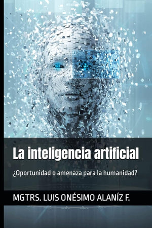 La inteligencia artificial: ¿Oportunidad o amenaza para la humanidad? (Spanish Edition)