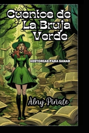 Cuentos de La Bruja Verde: Historias para sanar (Spanish Edition)