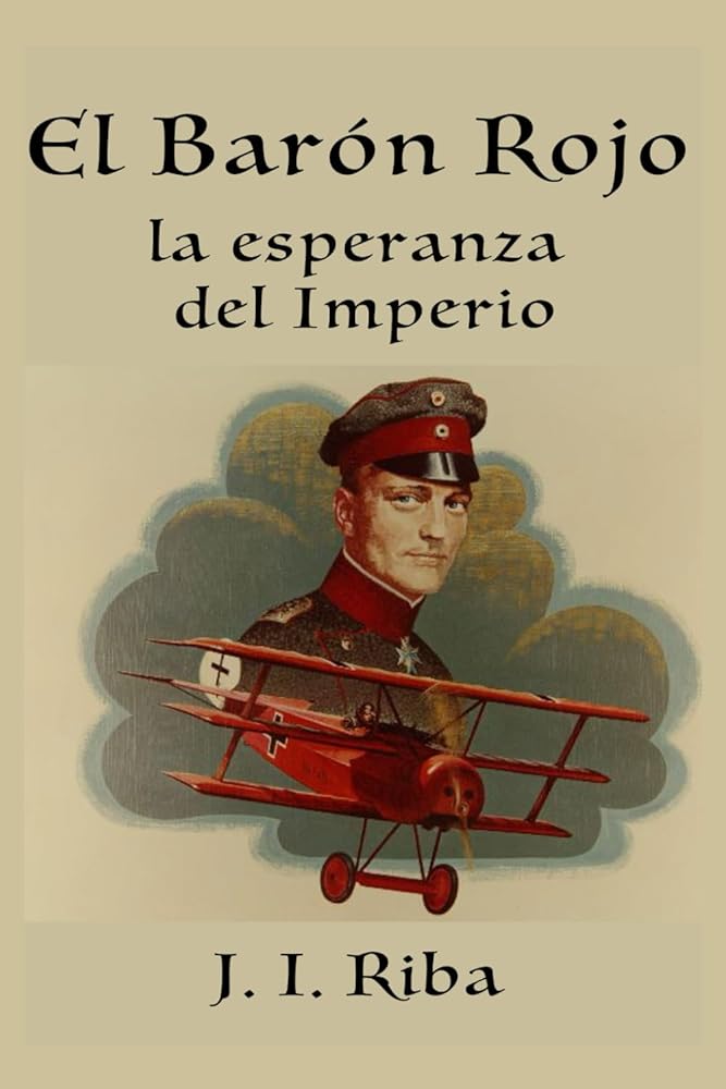 El Barón Rojo: La esperanza del imperio (La Gran Guerra - Parte 1) (Spanish Edition) cover image