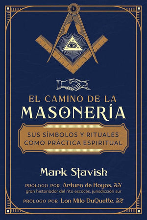El camino de la masonería: Sus símbolos y rituales como práctica espiritual (Spanish Edition)