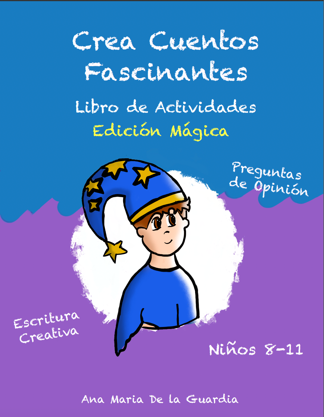 Crea Cuentos Fascinantes: Libro de Actividades. Edición Mágica. - Ana Maria De la Guardia