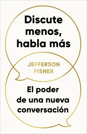 Discute menos, habla más