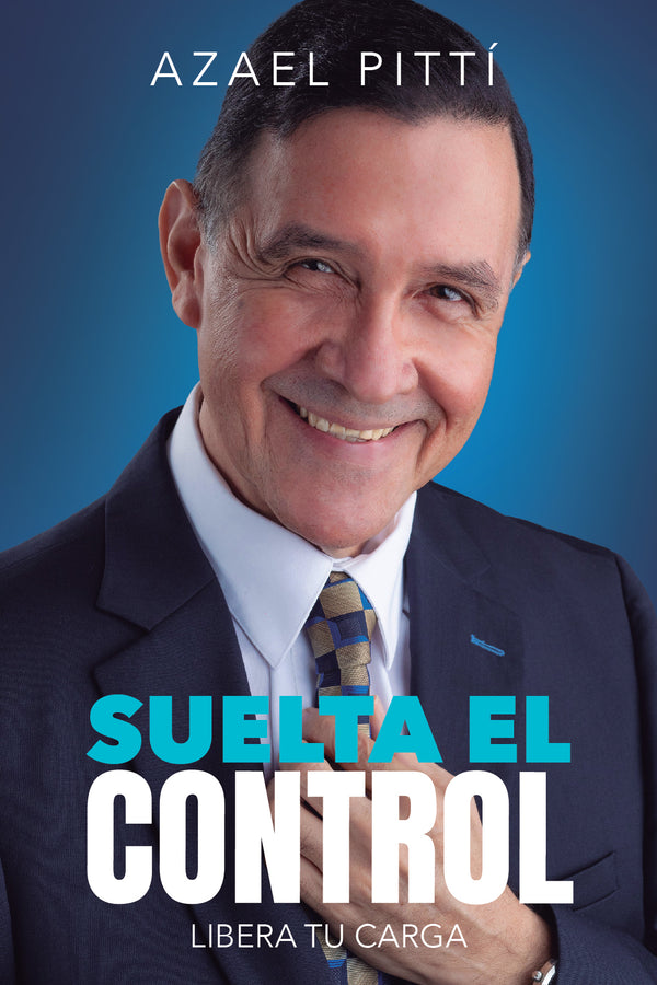 SUELTA EL CONTROL LIBERA TU CARGA - AZAEL PITTI
