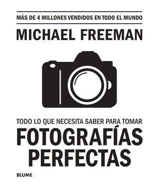 Todo Lo Que Necesita saber para Tomar Fotografías perfectas (BLUME)