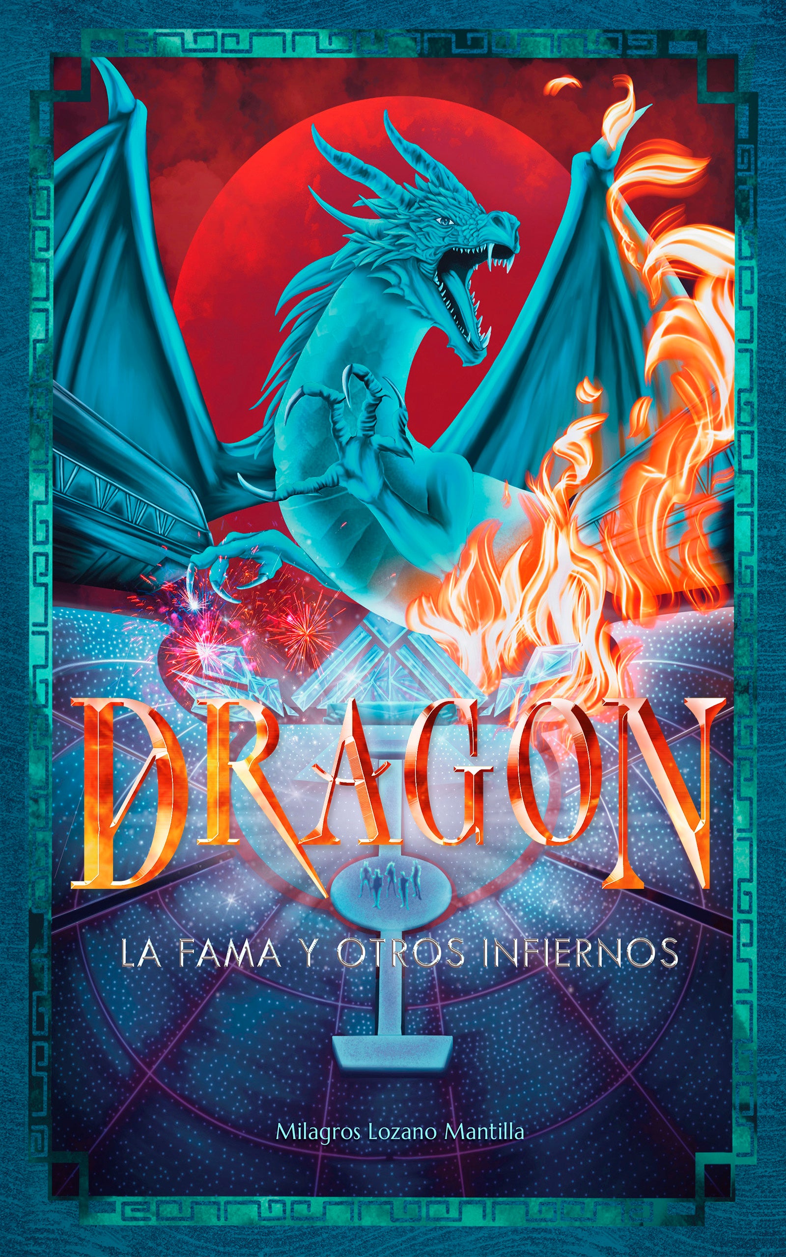 Dragon. La fama y otros infiernos - Milagros Lozano Mantilla