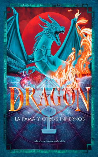 Dragon. La fama y otros infiernos - Milagros Lozano Mantilla