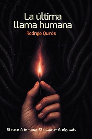 La ultima llama humana - Rodrigo Quiros Batres