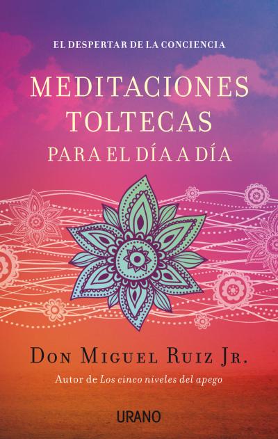 meditaciones toltecas para el dia a dia