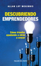 Descubriendo emprendedores. Cómo triunfar ayudando a otros a crecer