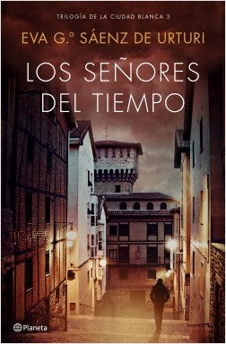 Los señores del tiempo (Trilogía de la Ciudad Blanca #3)