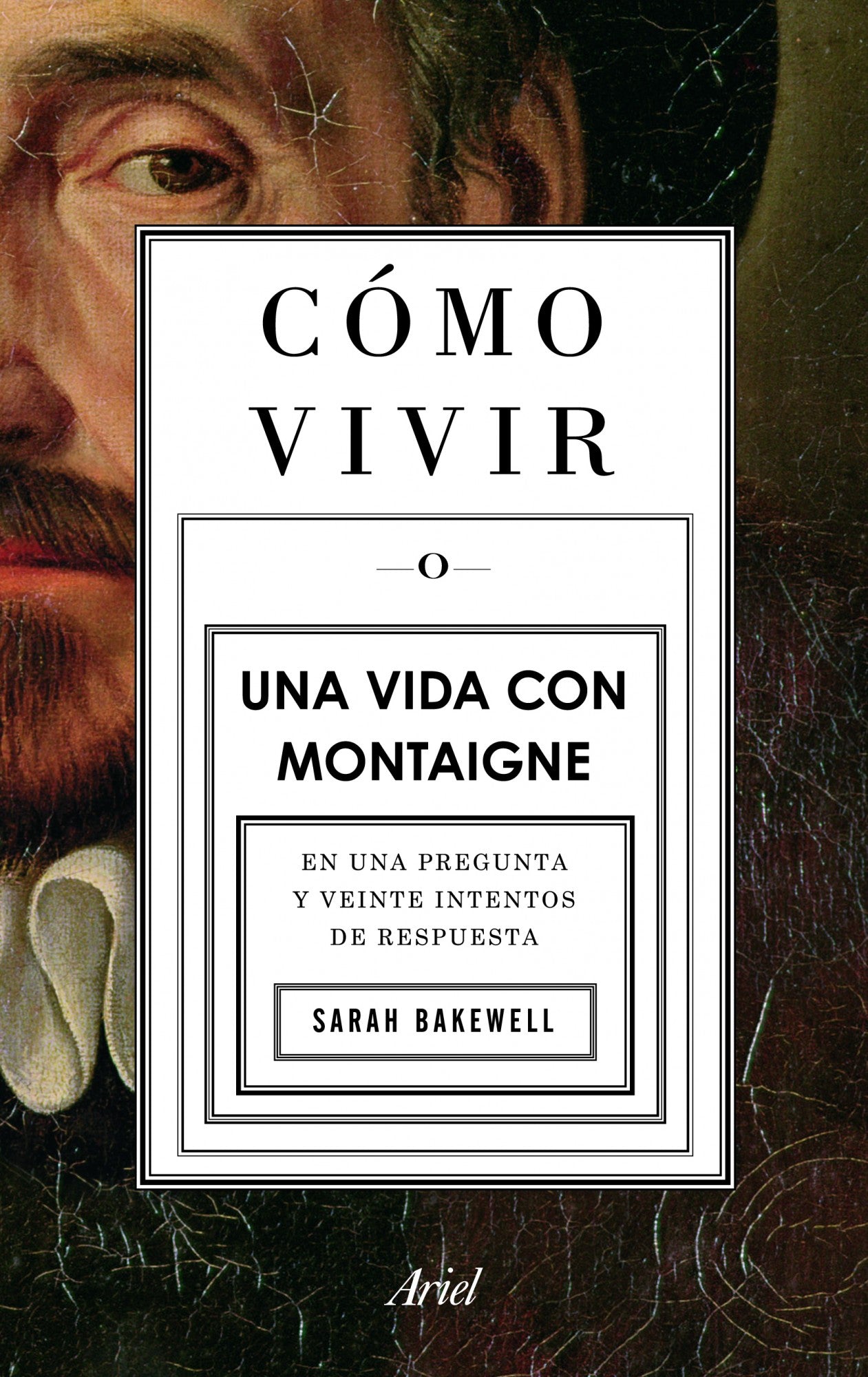 Cómo Vivir - Una Vida Con Montaigne