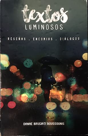 Textos Luminosos (Reseñas - Encomios - Diálogos)