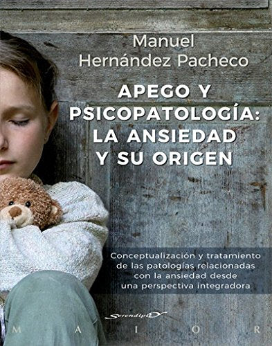 Apego Y Psicopatología: La Ansiedad Y Su Origen