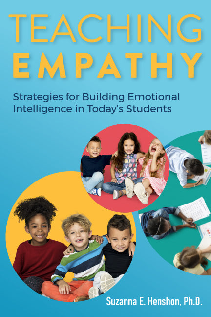 Teaching Empathy: strategies for building emotional intelligence in today's students