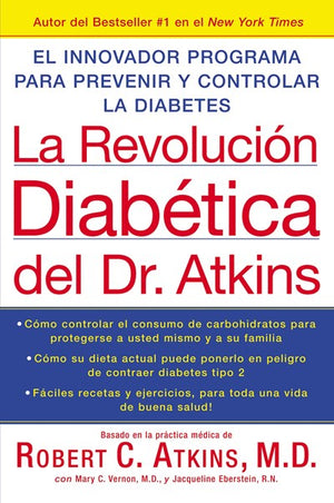 La Revolucion Diabetica del Dr. Atkins: El Innovador Programa para Prevenir y Controlar la Diabetes (Spanish Edition)