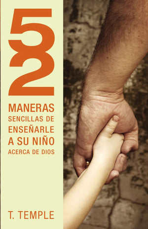 52 maneras sencillas de enseñarle a su niño acerca de Dios