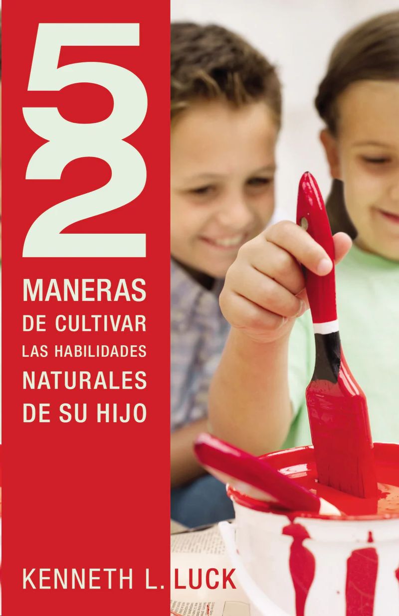 52 maneras de cultivar las habilidades naturales de su hijo