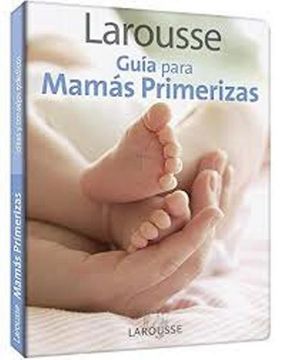 larousse guia para mamas primerizas