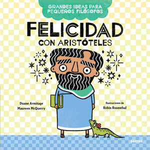 Felicidad con Aristóteles (Grandes ideas para pequeños filósofos)