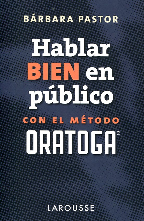 Hablar Bien En Público Con El Método Oratoga