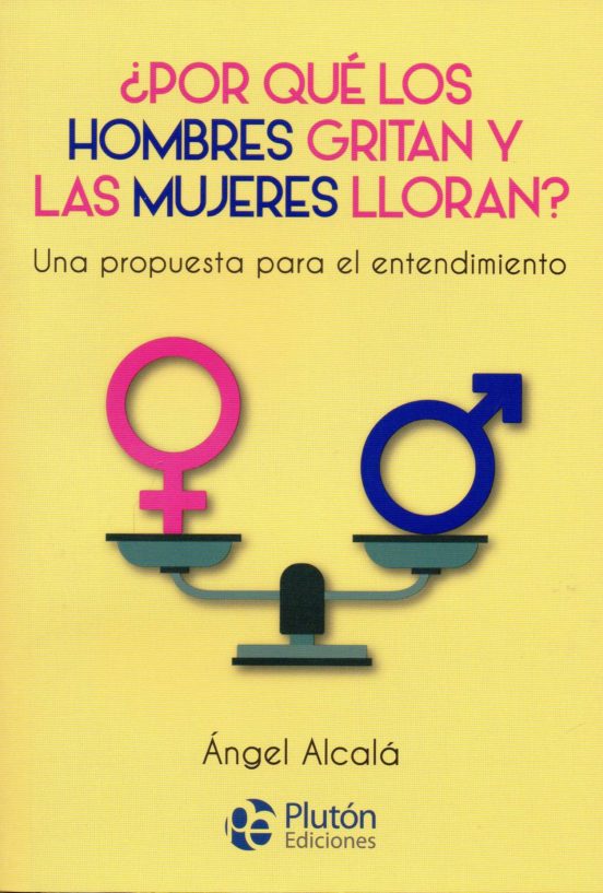 por que los hombres gritan y las mujeres lloran