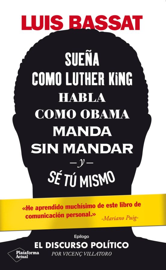 sueña como luther king habla como obama manda sin mandar y se tu mismo