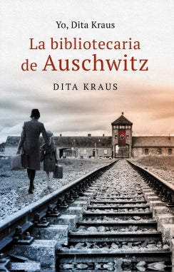 Yo, Dita Kraus. La bibliotecaria de Auschwitz