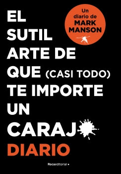 El sutil arte de que (casi todo) te importe un carajo. Diario