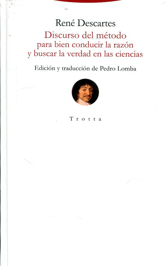 Discurso Del Método Para Bien Conducir La Razón Y Buscar La Verdad En Las Ciencias