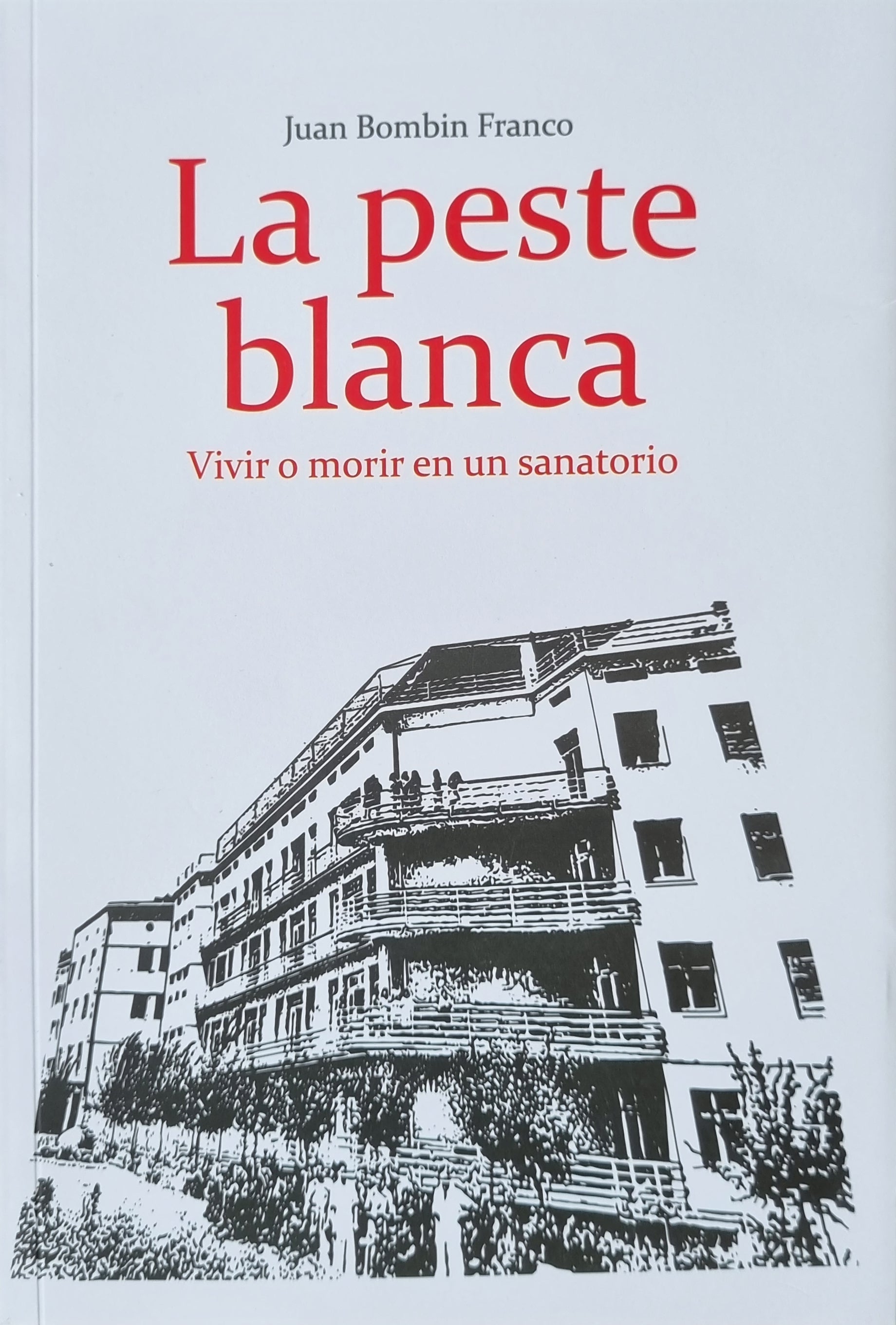 La Peste Blanca (Vivir o Morir en un sanatorio)