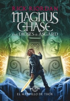 MAGNUS CHASE II. MARTILLO DE THOR, EL