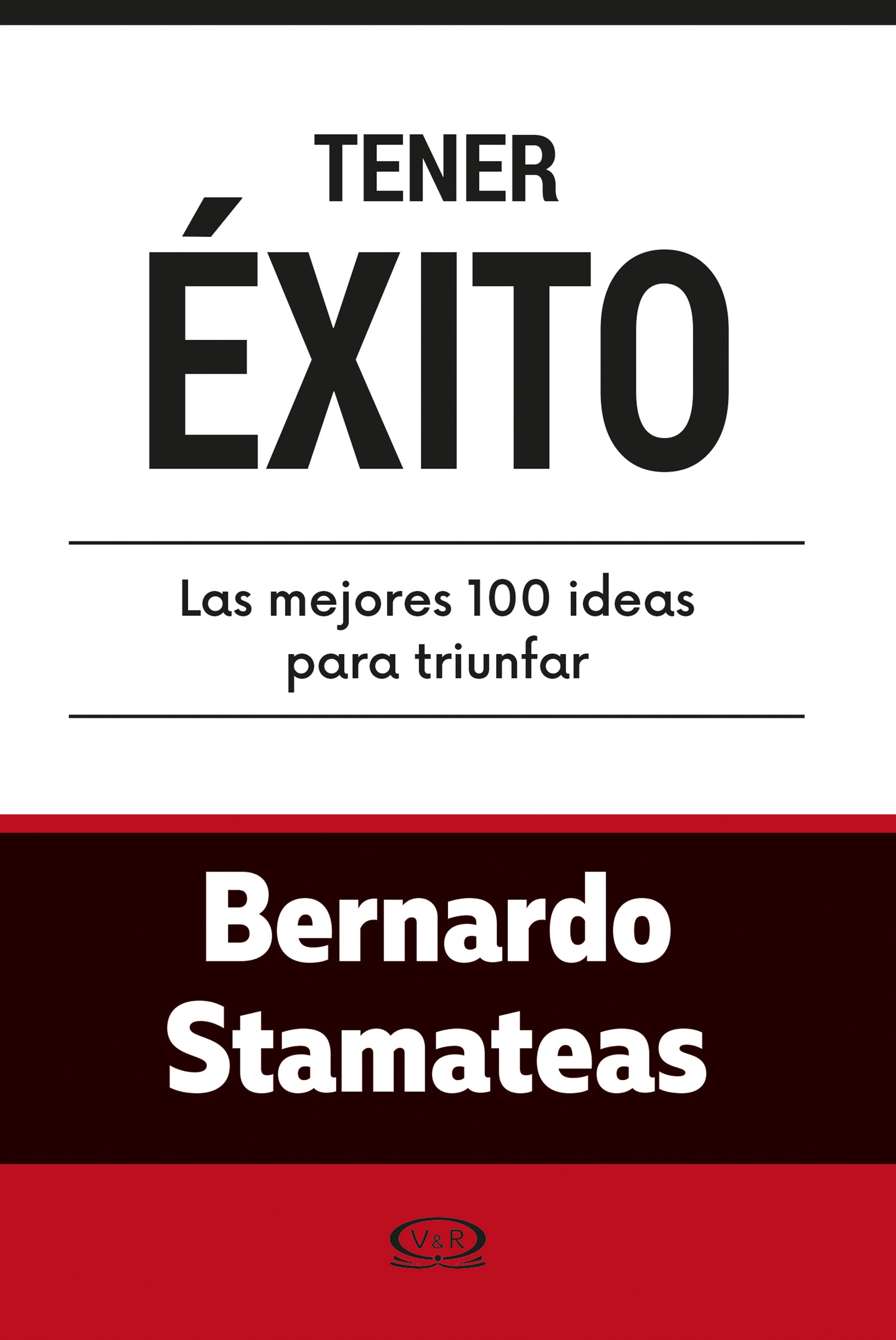 Tener éxito...100 ideas para triunfar 