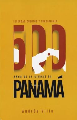 Leyendas, cuentos y tradiciones (500 años de Panamá)