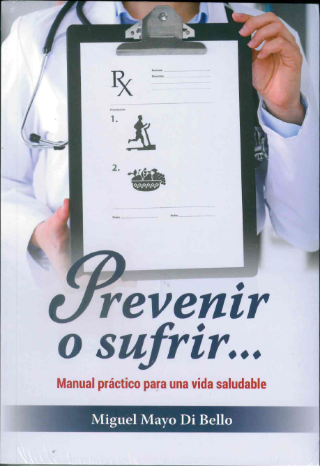 Prevenir o sufrir... Manual práctico para una vida saludable