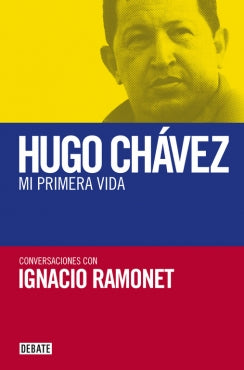 Hugo Chavez. Mi Primera Vida
