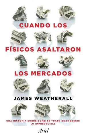 Cuando los físicos asaltaron los mercados