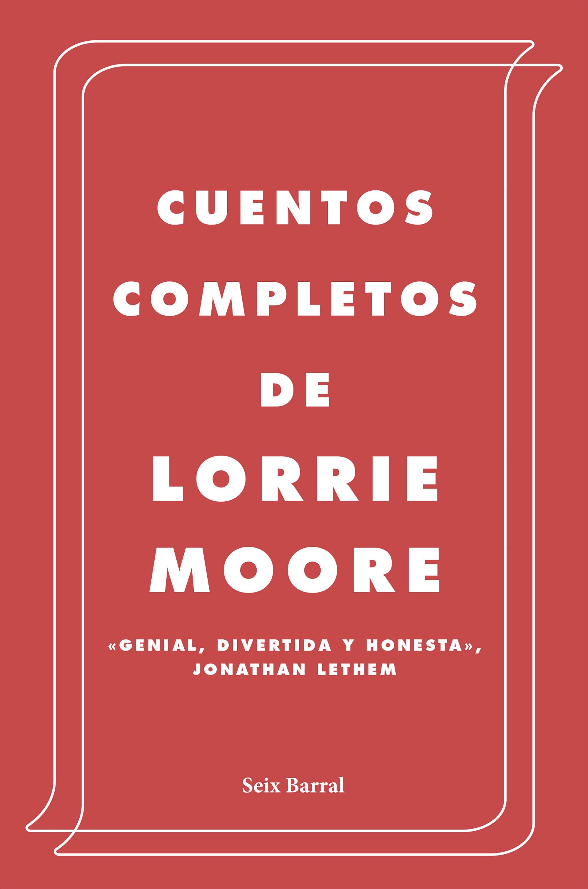 Cuentos completos de Lorrie Moore (Tapa dura)