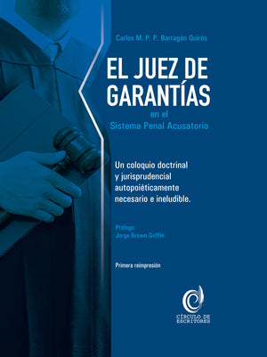 El juez de garantías en el sistema penal acusatorio (Tapa dura)