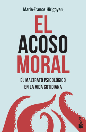 El acoso moral - El maltrato psicológico en la vida cotidiana